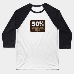 50% Chocolate Milk Baseball T-Shirt